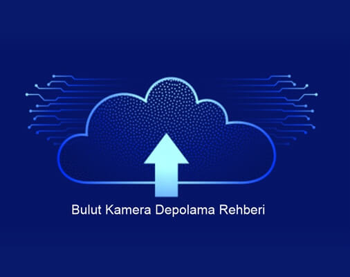 GÜVENLİK KAMERALARI İÇİN BULUT REHBERİ